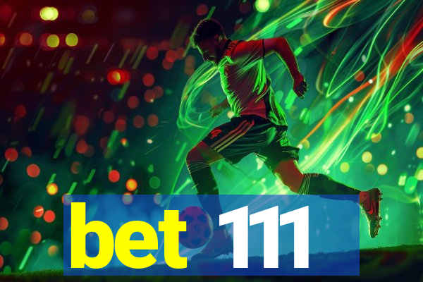 bet 111